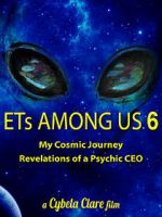 Watch ETs Among Us 6: My Cosmic Journey - Revelations of a Psychic CEO Letmewatchthis