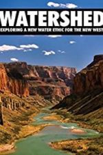 Watch Watershed: Exploring a New Water Ethic for the New West Letmewatchthis
