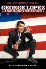 Watch George Lopez: America's Mexican Letmewatchthis