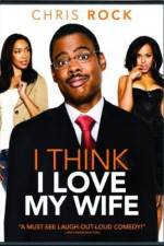 Watch I Think I Love My Wife Letmewatchthis