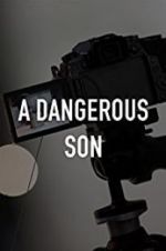 Watch A Dangerous Son Letmewatchthis