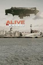 Watch Alive in Joburg Letmewatchthis