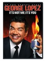 Watch George Lopez: It\'s Not Me, It\'s You Letmewatchthis