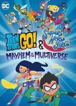 Watch Teen Titans Go! & DC Super Hero Girls: Mayhem in the Multiverse Letmewatchthis