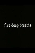 Watch Five Deep Breaths Letmewatchthis