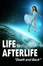 Watch Life to Afterlife: Death and Back Letmewatchthis
