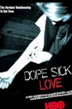 Watch Dope Sick Love - New York Junkies Letmewatchthis