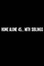 Watch Home Alone 45 With Siblings Letmewatchthis