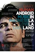 Watch Gary Numan Android in La La Land Letmewatchthis