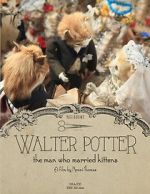 Watch Walter Potter: The Man Who Married Kittens (Short 2015) Letmewatchthis