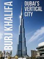 Watch Burj Khalifa: Dubai's Vertical City Letmewatchthis