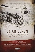 Watch 50 Children: The Rescue Mission of Mr. And Mrs. Kraus Letmewatchthis