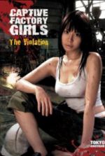 Watch Captive Factory Girls: The Violation Letmewatchthis