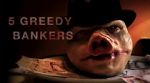 Watch 5 Greedy Bankers Letmewatchthis