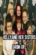 Watch Kelly and Her Sisters Grow Up Letmewatchthis