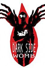 Watch The Dark Side of the Womb Letmewatchthis
