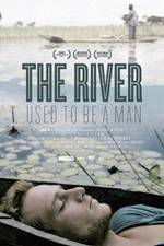 Watch The River Used to Be a Man Letmewatchthis