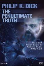 Watch The Penultimate Truth About Philip K Dick Letmewatchthis