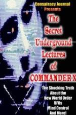 Watch The Secret Underground Lectures of Commander X: Shocking Truth About the New World Order, UFOS, Mind Control & More! Letmewatchthis