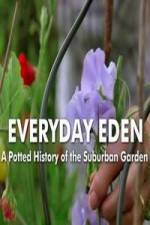 Watch Everyday Eden: A Potted History of the Suburban Garden Letmewatchthis