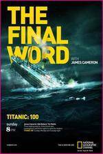 Watch Titanic Final Word with James Cameron Letmewatchthis