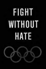 Watch Fight Without Hate Letmewatchthis