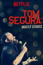 Watch Tom Segura: Mostly Stories Letmewatchthis