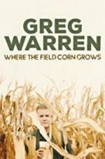 Watch Greg Warren: Where the Field Corn Grows Letmewatchthis