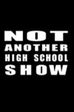 Watch Not Another High School Show Letmewatchthis