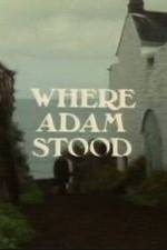 Watch Where Adam Stood Letmewatchthis