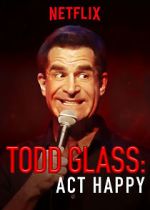 Watch Todd Glass: Act Happy Letmewatchthis