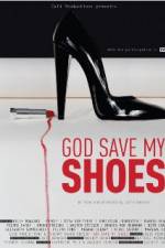 Watch God Save My Shoes Letmewatchthis