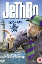 Watch Jethro: Too Late to Grow Up Letmewatchthis