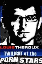 Watch Louis Theroux Twilight Of The Porn Stars Letmewatchthis