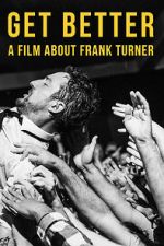 Watch Get Better: A Film About Frank Turner Letmewatchthis