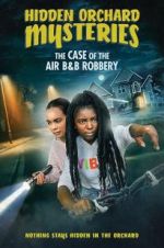 Watch Hidden Orchard Mysteries: The Case of the Air B and B Robbery Letmewatchthis
