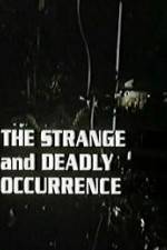 Watch The Strange and Deadly Occurrence Letmewatchthis