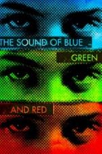 Watch The Sound of Blue, Green and Red Letmewatchthis