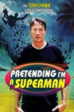 Watch Pretending I\'m a Superman: The Tony Hawk Video Game Story Letmewatchthis