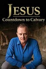 Watch Jesus: Countdown to Calvary Letmewatchthis