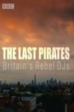 Watch The Last Pirates: Britain\'s Rebel DJs Letmewatchthis