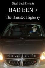 Watch Bad Ben 7: The Haunted Highway Letmewatchthis