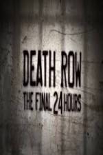 Watch Death Row The Final 24 Hours Letmewatchthis