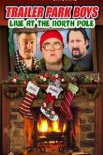 Watch Trailer Park Boys: Live at the North Pole Letmewatchthis