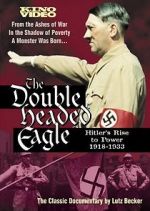 Watch The Double-Headed Eagle: Hitler's Rise to Power 19... Letmewatchthis