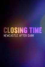 Watch Closing Time: Newcastle After Dark Letmewatchthis
