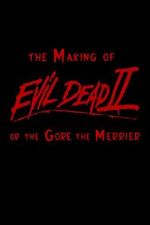 Watch The Making of \'Evil Dead II\' or the Gore the Merrier Letmewatchthis