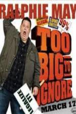 Watch Ralphie May: Too Big to Ignore Letmewatchthis