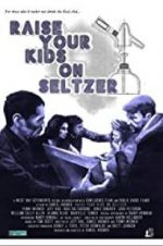 Watch Raise Your Kids on Seltzer Letmewatchthis