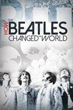 Watch How the Beatles Changed the World Letmewatchthis